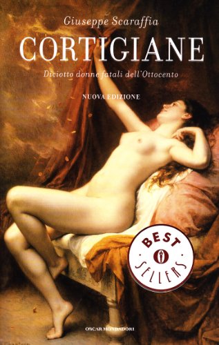 Cortigiane. Diciotto donne fatali dell'Ottocento Cortigiane. Diciotto donne fatali dell'Ottocento