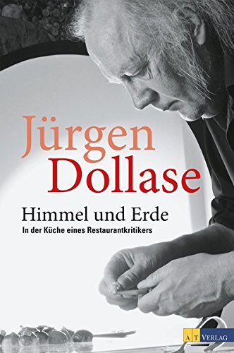 Download Himmel und Erde: In der Küche eines Restaurantkritikers Download Himmel und Erde: In der Küche eines Restaurantkritikers