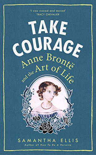 Book's Cover of Take Courage: Anne Bronte and the Art of Life
