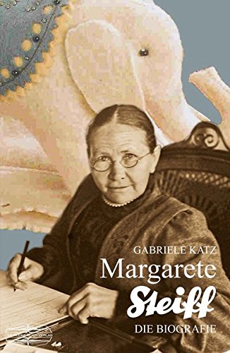 Preisvergleich Produktbild Margarete Steiff: Die Biografie