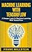 Produktbild Machine Learning With Tensorflow: A Deeper Look At Machine Learning With TensorFlow