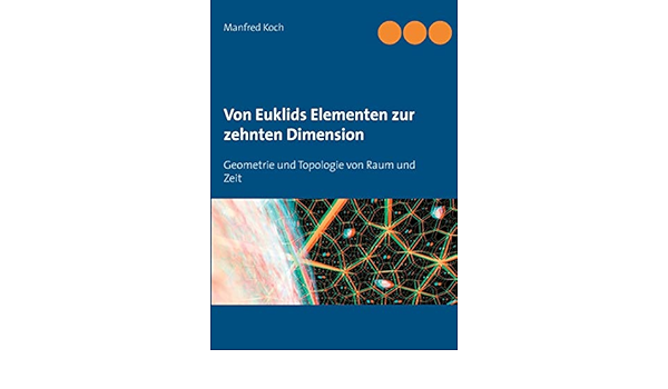 Von Euklids Elementen Zur Zehnten Dimension Geometrie Und Topologie Von Raum Und Zeit Amazon De Koch Manfred Bucher