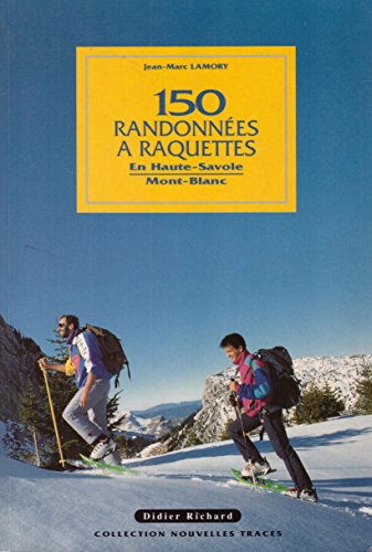 couverture de : 150 Randonn&eacute;es &agrave; raquettes