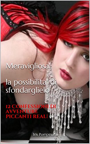 Download Meravigliosa la possibilità di sfondarglielo : 12 Confessioni di avventure piccanti reali Download Meravigliosa la possibilità di sfondarglielo : 12 Confessioni di avventure piccanti reali