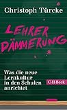 Image de Lehrerdämmerung: Was die neue Lernkultur in den Schulen anrichtet