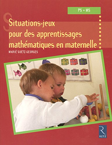 Télécharger Situations-jeux pour des apprentissages mathématiques en maternelle livre En ligne