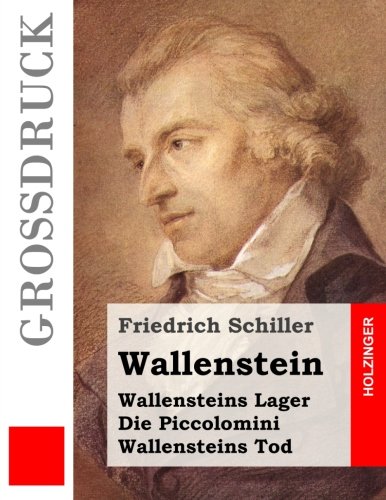 Wallenstein (Großdruck): Vollständige Ausgabe der Trilogie: Wallensteins Lager / Die Piccolomini / Wallensteins Tod