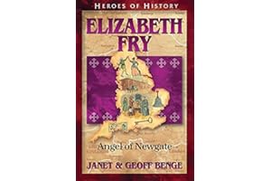 Elizabeth Fry: Angel of Newgate (Heroes of History)
