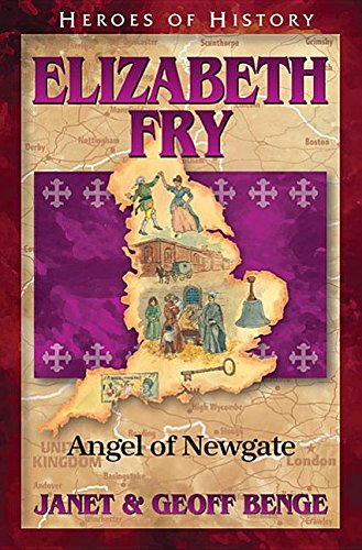 Preisvergleich Produktbild Elizabeth Fry: Angel of Newgate (Heroes of History)