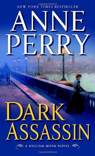 Dark Assassin: A William Monk Novel (William Monk Novels) by Anne Perry (2007-02-27)