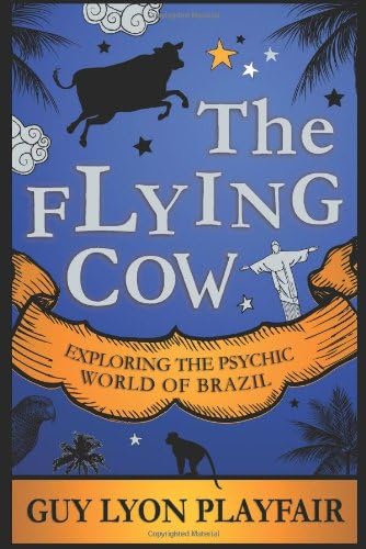 The Flying Cow: Exploring the Psychic World of Brazil