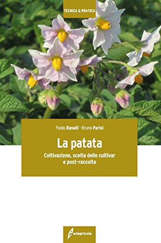 La patata. Coltivazione, scelta delle cultivar e post-raccolta libro
