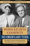 No Ordinary Time: Franklin and Eleanor Roosevelt: The Home Front in World War II by 