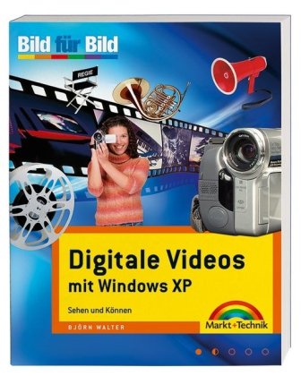 Digitales Video mit Windows XP- Bild für Bild: Sehen und Können