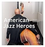 American Jazz Heroes: Besuche bei 50 Jazz-Legenden by Götz Bühler, Axel Stinshoff