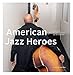 American Jazz Heroes: Besuche bei 50 Jazz-Legenden by Götz Bühler, Axel Stinshoff