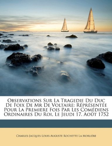 Preisvergleich Produktbild Observations Sur La Tragedie Du Duc de Foix de MR de Voltaire: Rprsente Pour La Premiere Fois Par Les Comdiens Ordinaires Du Roi, Le Jeudi 17. Aot 175