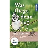 Was fliegt denn da? Der Fotoband: 346 Vogelarten Europas (Kosmos-Naturführer)