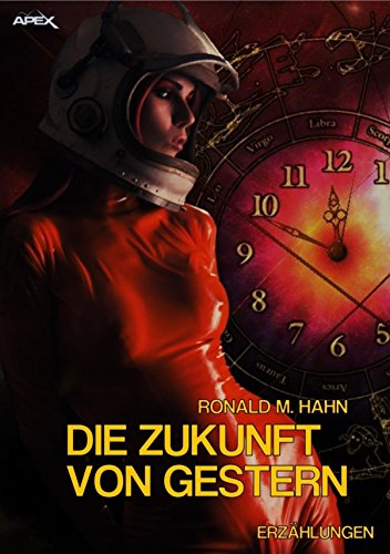 DIE ZUKUNFT VON GESTERN: 13 Science-Fiction DIE ZUKUNFT VON GESTERN: 13 Science-Fiction