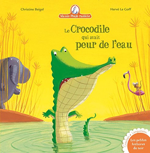 Télécharger Mamie poule raconte, tome 8 : Le crocodile qui avait peur de l'eau Francais PDF