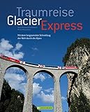 Image de Traumreise Glacier Express: Auf Schienen durch die Schweizer Alpen (Bruckmann Exquisit)