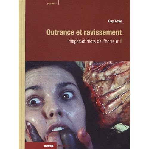 Images et mots de l'horreur : Tome 1, Outrance et ravissement