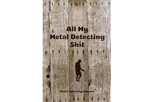All My Metal Detecting Shit, Metal Detecting Journal: Record Detector Machine & Settings Used Track Treasure Found Log Location Detectorists Gift Notebook Book
