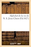 Image de Alphabet de la vie de N. S. Jesus Christ