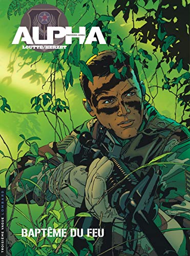 Alpha (Premières Armes) - tome 1 - Baptême du feu Alpha (Premières Armes) - tome 1 - Baptême du feu