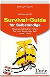 Survival-Guide für Selbständige: Raus aus tückischen Fallen: Für mehr Geld, mehr Zeit, mehr Leben by