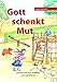 Gott schenkt Mut: Geschichten zum Vorlesen und Selberlesen (Gott kann alles-Reihe) by 