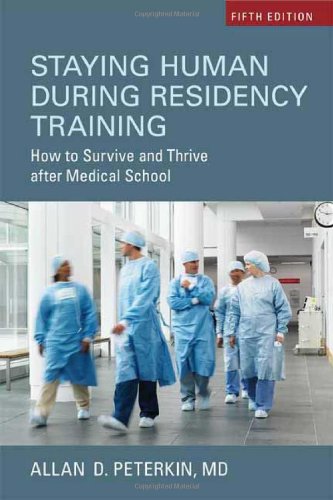 Staying Human During Residency Training: How to Survive and Thrive after Medical School