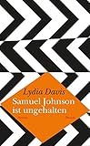 Buchinformationen und Rezensionen zu Samuel Johnson ist ungehalten: Stories von Lydia Davis