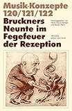 Bruckners Neunte im Fegefeuer der Rezeption (Musik-Konzepte 120/121/122) by 