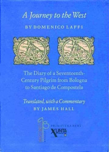 Journey to the West: The Diary of a Seventeenth-century Pilgrim from Bologna to Santiago de Compostela