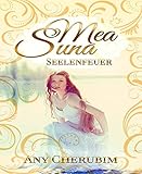 Mea Suna - Seelenfeuer: Band 2 von Any Cherubim