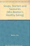 Image de Mrs. Beeton's Healthy Eating: Soups, Starters and Savouries