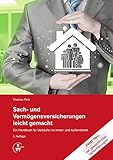 Image de Sach- und Vermögensversicherungen leicht gemacht: Ein Handbuch für Verkäufer im Innen- und Außen