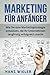 Marketing für Anfänger: Wie Sie eine Marketingstrategie entwickeln, die Ihr Unternehmen langfristig erfolgreich macht. by Hans Wieler