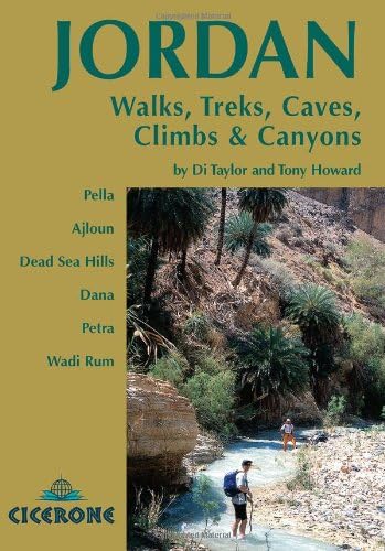 Jordan - Walks Treks Caves, Climbs and Canyons: In Pella, Ajlun, Moab, Dana, Petra, Rum (Cicerone Guides)