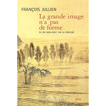La Grande Image n'a pas de forme. Ou du non-objet par la peinture La Grande Image n'a pas de forme. Ou du non-objet par la peinture