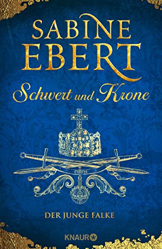Schwert und Krone - Der junge Falke: Roman (Das Barbarossa-Epos 2) Schwert und Krone - Der junge Falke: Roman (Das Barbarossa-Epos 2)