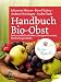 Produktbild Handbuch Bio-Obst: Sortenvielfalt erhalten. Ertragreich ernten. Natürlich genießen
