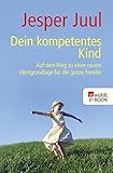 Image de Dein kompetentes Kind: Auf dem Weg zu einer neuen Wertgrundlage für die ganze Familie (German Edition)