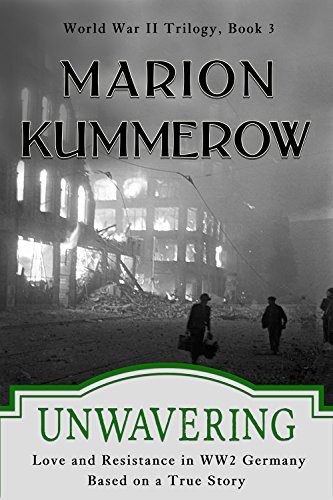 Unwavering: Love and Resistance in WW2 Germany (World War II Trilogy Book 3) (English Edition) von [Kummerow, Marion]