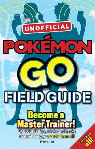 Pdf Pokémon Go The Unofficial Field Guide Tips Tricks And - 