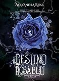 Il Destino della Rosa Blu: L'ascesa (vol. 1)
