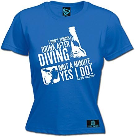 Open Water - Women's I Don't Always Drink After Diving Wait Yes I Do Diver T Shirt Dive Scuba Wetsuit Snorkel Snorkelling Flippers Vest Torch - FITTED T-SHIRT