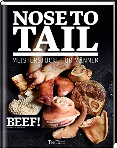 Download BEEF! NOSE TO TAIL: Meisterstücke für Männer (BEEF!-Kochbuchreihe) Download BEEF! NOSE TO TAIL: Meisterstücke für Männer (BEEF!-Kochbuchreihe)