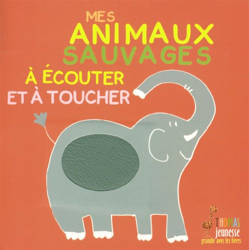 couverture de : Mes animaux sauvages &agrave; &eacute;couter et &agrave; toucher